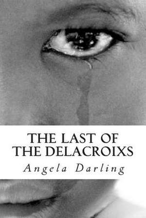 The Last of the Delacroixs de Angela Darling