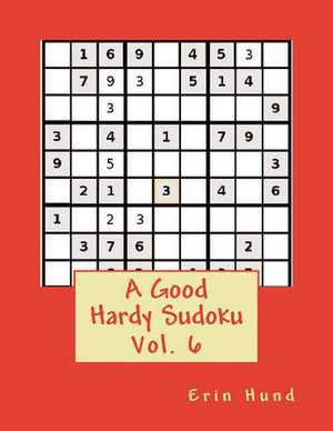 A Good Hardy Sudoku Vol. 6 de Erin Hund