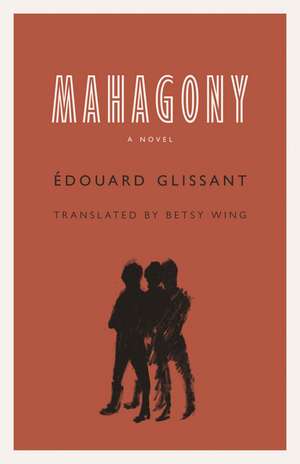 Mahagony: A Novel de Édouard Glissant