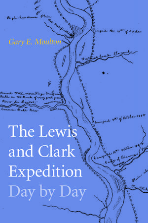 The Lewis and Clark Expedition Day by Day de Gary E. Moulton