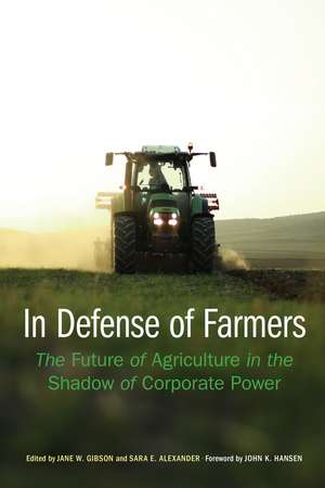 In Defense of Farmers: The Future of Agriculture in the Shadow of Corporate Power de Jane Gibson