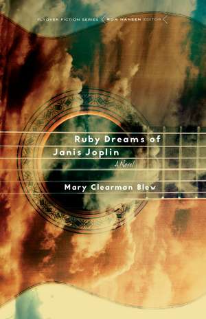 Ruby Dreams of Janis Joplin: A Novel de Mary Clearman Blew