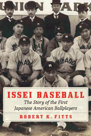 Issei Baseball: The Story of the First Japanese American Ballplayers de Robert K. Fitts