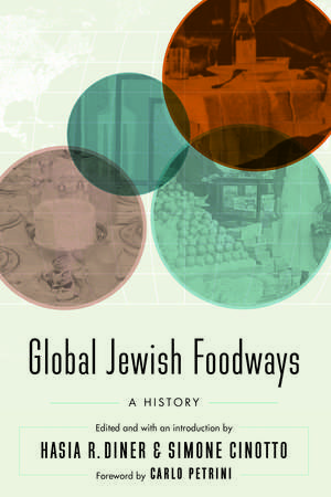 Global Jewish Foodways: A History de Hasia R. Diner