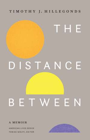 The Distance Between: A Memoir de Timothy J. Hillegonds