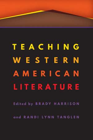 Teaching Western American Literature de Brady Harrison