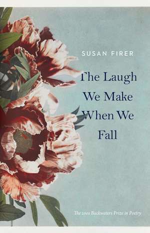 The Laugh We Make When We Fall de Susan Firer