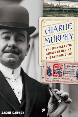 Charlie Murphy: The Iconoclastic Showman behind the Chicago Cubs de Jason Cannon