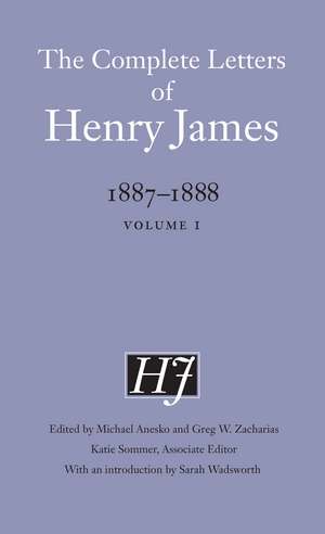 The Complete Letters of Henry James, 1887–1888: Volume 1 de Henry James