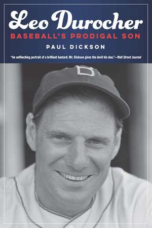 Leo Durocher: Baseball's Prodigal Son de Paul Dickson