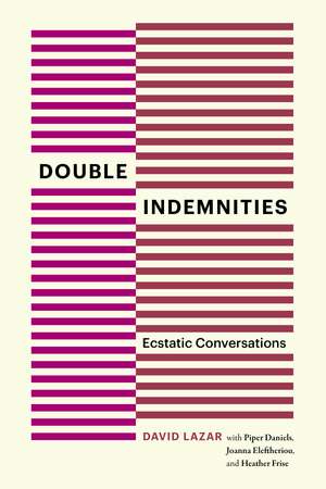Double Indemnities: Ecstatic Conversations de David Lazar