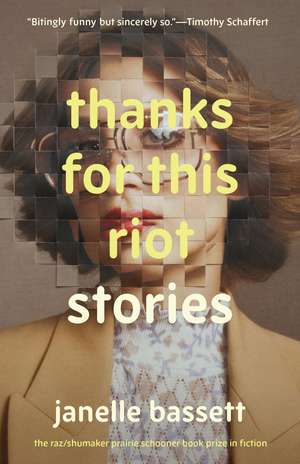 Thanks for This Riot: Stories de Janelle Bassett