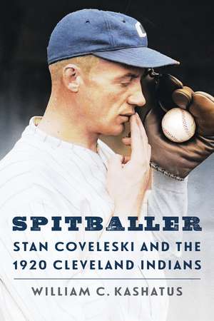Spitballer: Stan Coveleski and the 1920 Cleveland Indians de William C. Kashatus