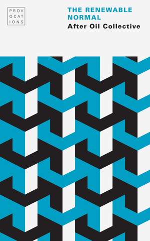 The Renewable Normal de After Oil Collective