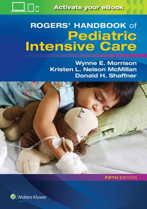 Rogers' Handbook of Pediatric Intensive Care de Donald H. Shaffner MD