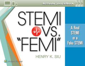 STEMI vs. “FEMI”: A Real STEMI or a Fake STEMI de Dr. Henry K Siu MD