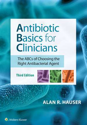 Antibiotic Basics for Clinicians de Dr. Alan R Hauser MD, PhD