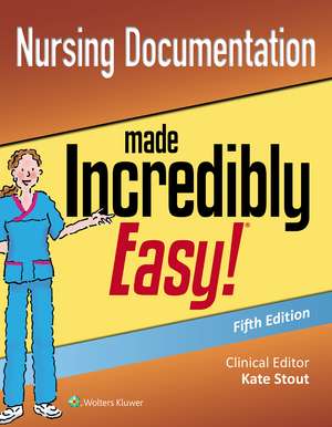 Nursing Documentation Made Incredibly Easy de LWW