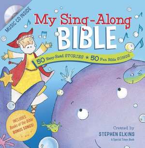 My Sing-Along Bible: 50 Easy-Read Stories + 50 Fun Bible Songs de Stephen Elkins