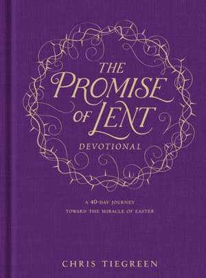 The Promise of Lent Devotional de Chris Tiegreen