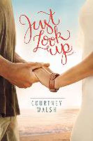 Just Look Up de Courtney Walsh