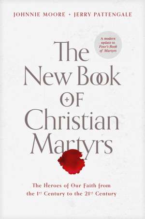 The New Book of Christian Martyrs de Johnnie Moore