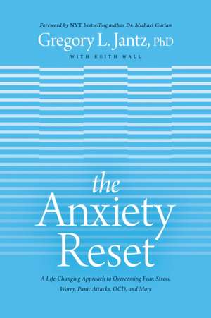 The Anxiety Reset de Gregory L. Jantz Ph. D.