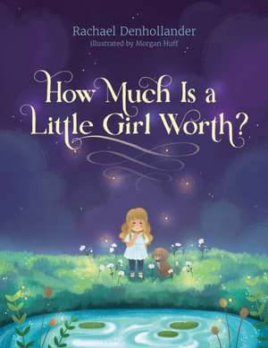 How Much Is a Little Girl Worth? de Rachael Denhollander