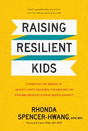 Raising Resilient Kids de Rhonda Spencer-Hwang Drph Mph