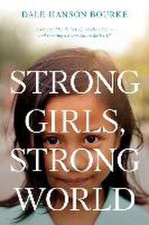 Strong Girls, Strong World de Dale Hanson Bourke