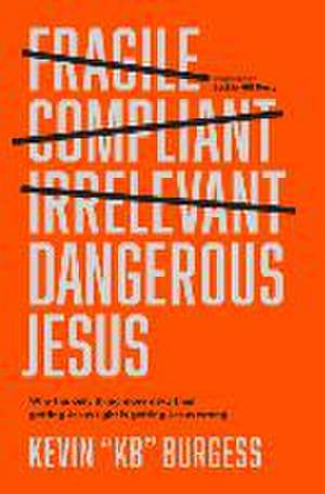 Dangerous Jesus de Kevin Kb Burgess