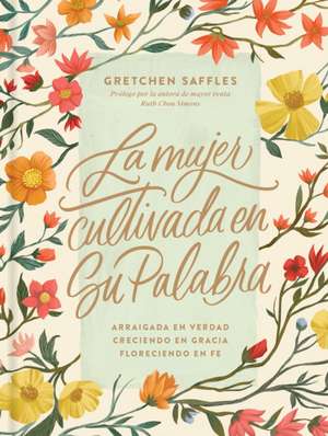 La Mujer Cultivada En Su Palabra de Gretchen Saffles