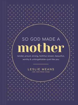 So God Made a Mother de Leslie Means