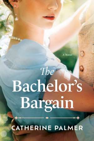 The Bachelor's Bargain de Catherine Palmer