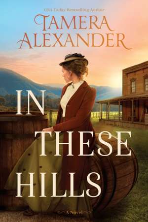 In These Hills de Tamera Alexander