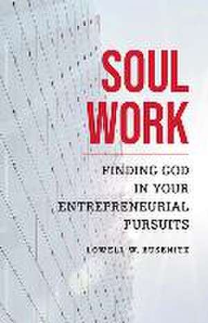 Soul Work de Lowell W Busenitz