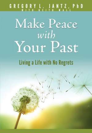 Make Peace with Your Past de Jantz Gregory L.