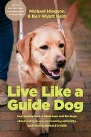 Live Like a Guide Dog de Michael Hingson