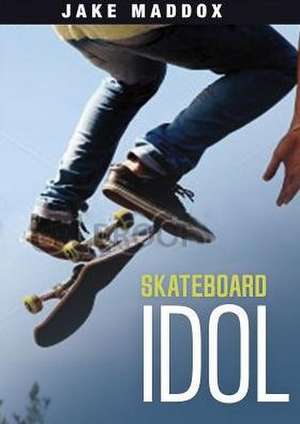 Skateboard Idol de Jake Maddox