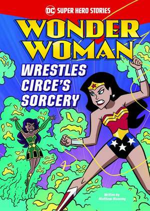 Wonder Woman Wrestles Circe's Sorcery de Matthew K. Manning