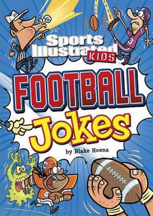 Sport Illustrated Kids Football Jokes! de Blake Hoena