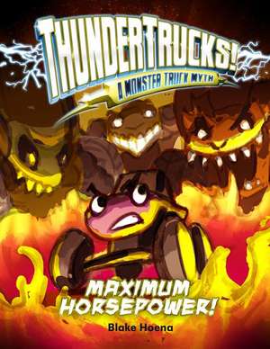 Maximum Horsepower!: A Monster Truck Myth de Blake Hoena