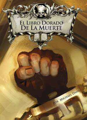 El Libro Dorado de la Muerte de Michael Dahl