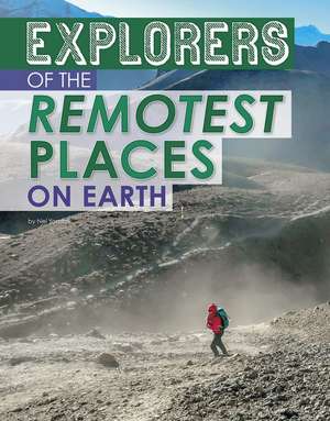 Explorers of the Remotest Places on Earth de Nel Yomtov