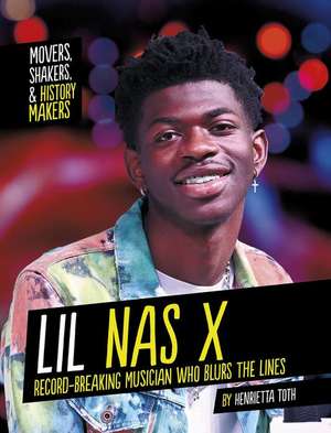 Lil NAS X: Record-Breaking Musician Who Blurs the Lines de Henrietta Toth