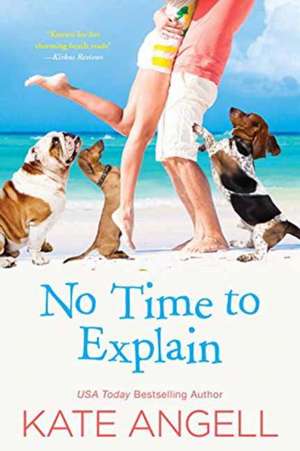 No Time to Explain de Kate Angell