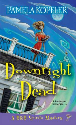 Downright Dead de Pamela Kopfler