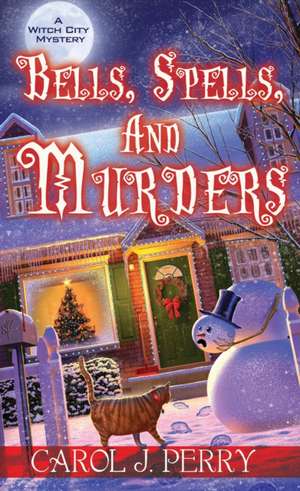 Bells, Spells, and Murders de Carol J. Perry