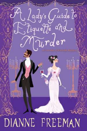 A Lady's Guide to Etiquette and Murder de Dianne Freeman