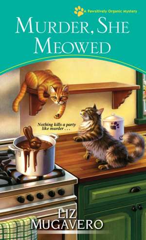 Murder, She Meowed de Liz Mugavero